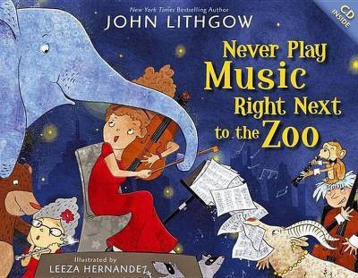 Never Play Music Right Next to the Zoo(English, Hardcover, Lithgow John)