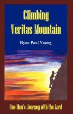 Climbing Veritas Mountain(English, Paperback, Ryan Paul Young Paul Young)