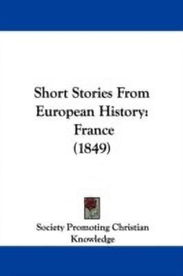 Short Stories From European History(English, Paperback, Society Promoting Christian Knowledge)