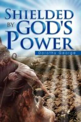 Shielded by God's Power(English, Paperback, George Dorothy)