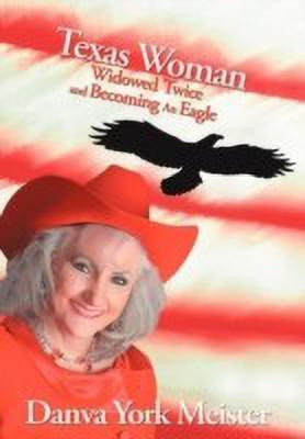 Texas Woman Widowed Twice and Becoming An Eagle(English, Hardcover, York Meister Danva)