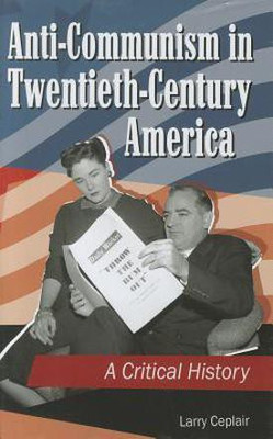 Anti-Communism in Twentieth-Century America(English, Hardcover, Ceplair Larry)