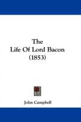 The Life Of Lord Bacon (1853)(English, Paperback, Campbell John)