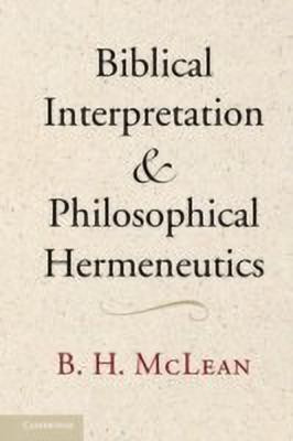 Biblical Interpretation and Philosophical Hermeneutics(English, Hardcover, McLean B. H.)