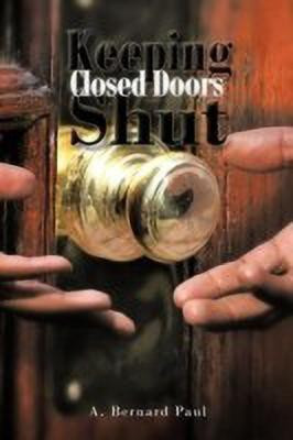 Keeping Closed Doors Shut(English, Paperback, Paul Anthony B)
