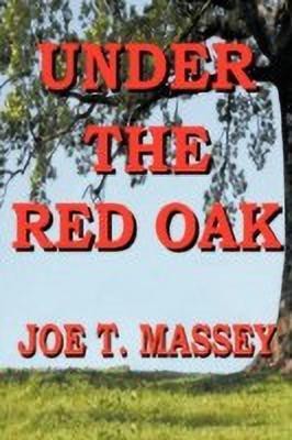 Under The Red Oak(English, Hardcover, Massey Joe T.)