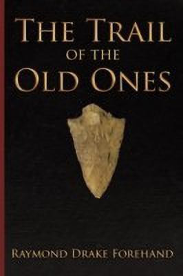 The Trail of the Old Ones(English, Paperback, Forehand Raymond Drake)
