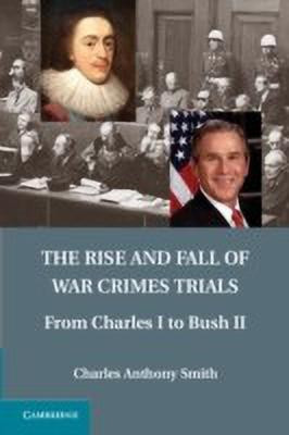 The Rise and Fall of War Crimes Trials(English, Hardcover, Smith Charles Anthony)
