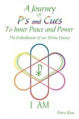 A Journey Of P's and Cues To Inner Peace and Power(English, Paperback, Petra Rose)