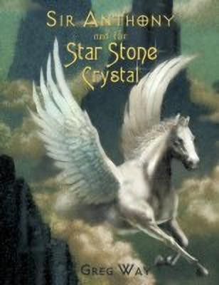 Sir Anthony and the Star Stone Crystal(English, Paperback, Way Greg)