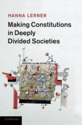 Making Constitutions in Deeply Divided Societies(English, Paperback, Lerner Hanna)