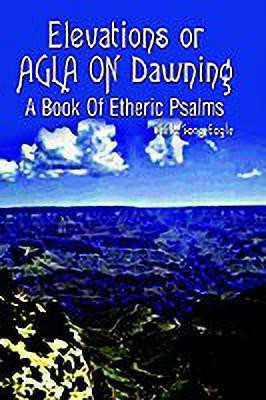 Elevations or Agla on Dawning(English, Paperback, White Song Eagle)