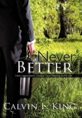Never Better(English, Hardcover, King Calvin L)