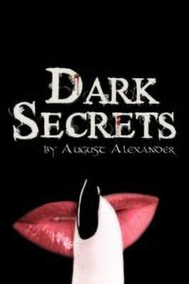 Dark Secrets(English, Paperback, Alexander August)
