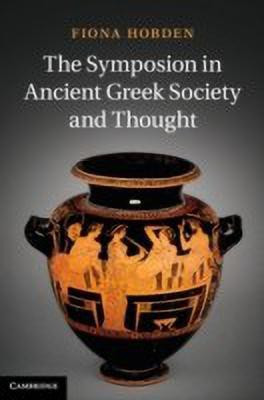The Symposion in Ancient Greek Society and Thought(English, Hardcover, Hobden Fiona)
