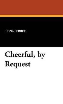 Cheerful, by Request(English, Hardcover, Ferber Edna)
