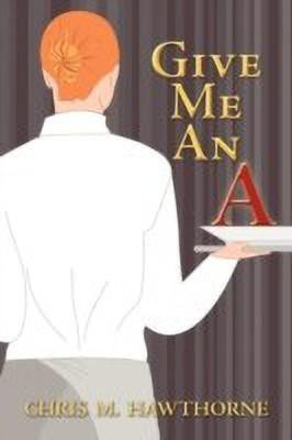 Give Me an a(English, Paperback, Hawthorne Chris M)