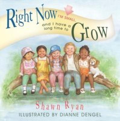 Right Now I'm Small, and I Have a Long Time to Grow(English, Paperback, Ryan Shawn)