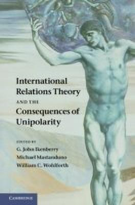 International Relations Theory and the Consequences of Unipolarity(English, Hardcover, unknown)