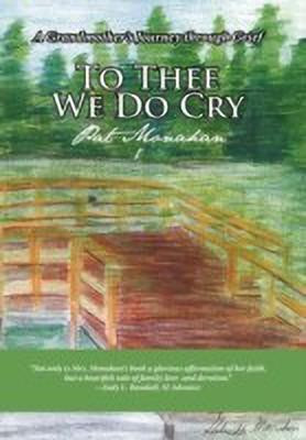 To Thee We Do Cry(English, Hardcover, Monahan Pat)