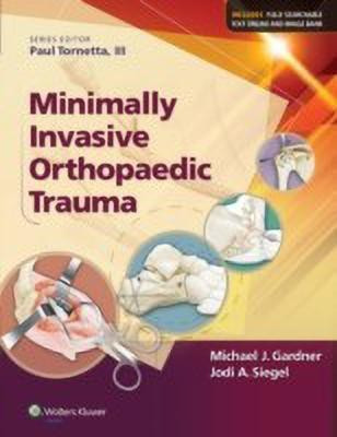 Minimally Invasive Orthopaedic Trauma(English, Hardcover, Gardner Michael J Dr. MD)