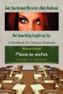 God, You Formed Me to Be a Holy Husband But Something Caught My Eye(English, Paperback, Johnson Cynthia (ma)