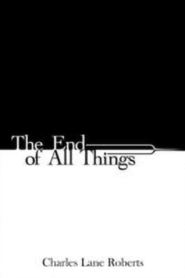 The End of All Things(English, Paperback, Roberts Charles Lane)