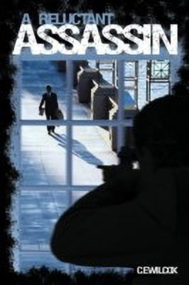 A Reluctant Assassin(English, Paperback, Wilcox C E)