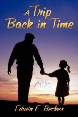 A Trip Back in Time(English, Hardcover, Becker Edwin F.)