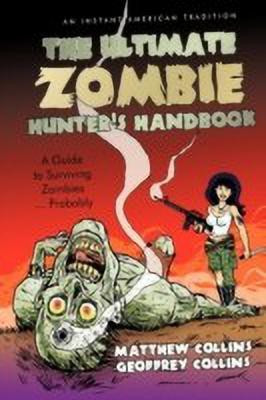 The Ultimate Zombie Hunter's Handbook(English, Hardcover, Matthew Collins, Geoffrey Collins)