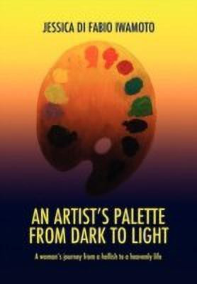 An Artist's Palette from Dark to Light(English, Paperback, Fabio-Iwamoto Jessica Di)