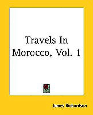 Travels In Morocco, Vol. 1(English, Paperback, Richardson James)