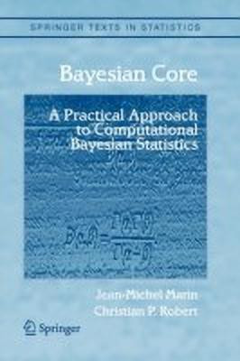 Bayesian Core: A Practical Approach to Computational Bayesian Statistics(English, Paperback, Marin Jean-Michel)