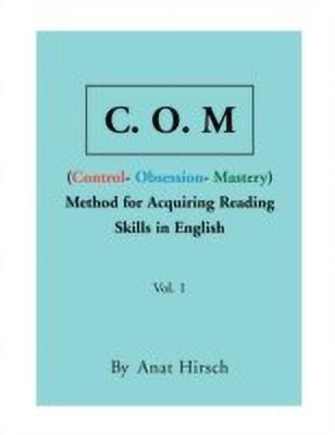 C. O. M Method for Acquiring Reading Skills in English - Vol. 1(English, Paperback, Hirsch Anat)