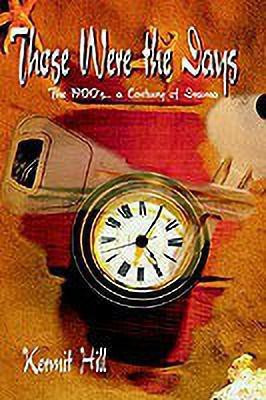 Those Were the Days: the 1900's. . .a Century of Drama(English, Paperback, Hill Kermit)