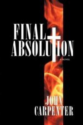 Final Absolution(English, Paperback, Carpenter John)