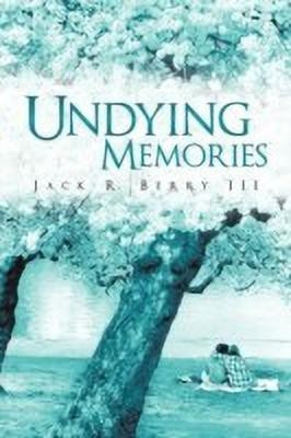 Undying Memories(English, Hardcover, Berry III Jack R.)