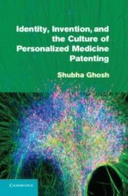 Identity, Invention, and the Culture of Personalized Medicine Patenting(English, Hardcover, Ghosh Shubha)