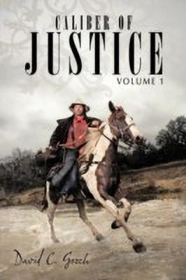 Caliber of Justice(English, Paperback, Gooch David C.)