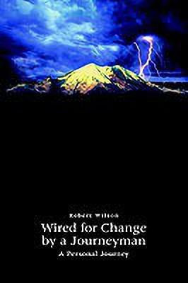 Wired for Change by a Journeyman(English, Paperback, Wilson Robert)