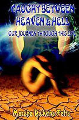 Caught Between Heaven and Hell(English, Paperback, Felts Marsha Dickens)