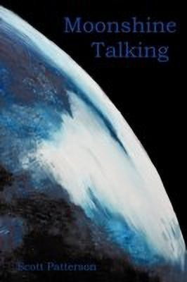 Moonshine Talking(English, Paperback, Patterson Scott)