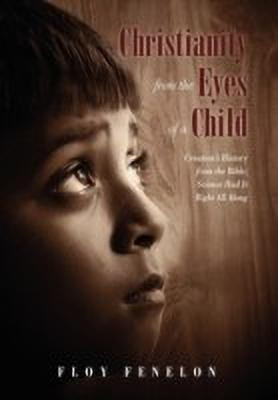 Christianity from the Eyes of a Child(English, Hardcover, Fenelon Floy)