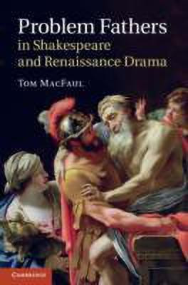 Problem Fathers in Shakespeare and Renaissance Drama(English, Hardcover, MacFaul Tom)