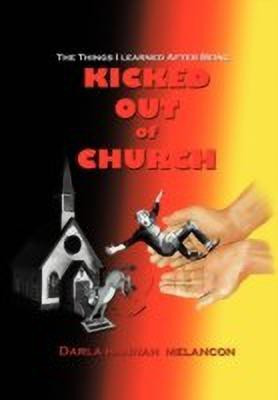 The Things I Learned After Being Kicked Out of Church(English, Paperback, Melancon Darla Hannah)