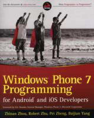 Windows Phone 7 Programming for Android and IOS Developers(English, Paperback, Zhou Zhinan)