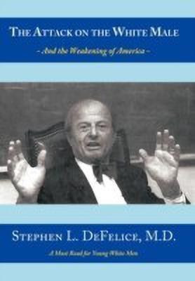 The Attack on the White Male(English, Paperback, DeFelice M.D. Stephen L.)
