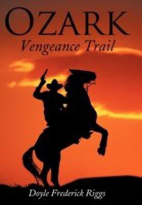 Ozark Vengeance Trail(English, Paperback, Riggs Doyle Frederick)