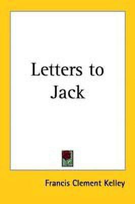Letters to Jack(English, Paperback, Kelley Francis Clement)