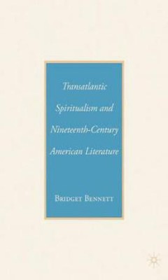 Transatlantic Spiritualism and Nineteenth-Century American Literature(English, Paperback, Bennett B.)